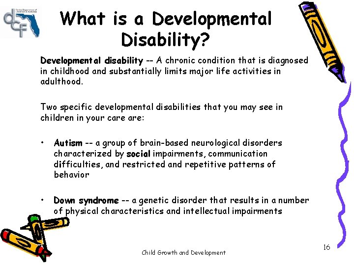 What is a Developmental Disability? Developmental disability -- A chronic condition that is diagnosed What is a Developmental Disability? Developmental disability -- A chronic condition that is diagnosed