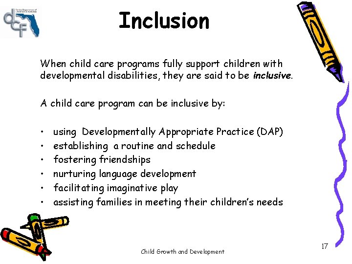 Inclusion When child care programs fully support children with developmental disabilities, they are said Inclusion When child care programs fully support children with developmental disabilities, they are said