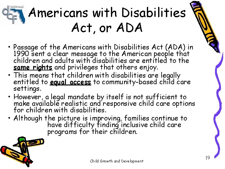 Americans with Disabilities Act, or ADA • Passage of the Americans with Disabilities Act Americans with Disabilities Act, or ADA • Passage of the Americans with Disabilities Act