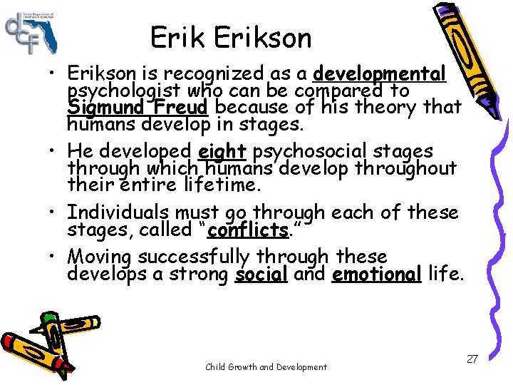 Erikson • Erikson is recognized as a developmental psychologist who can be compared to Erikson • Erikson is recognized as a developmental psychologist who can be compared to