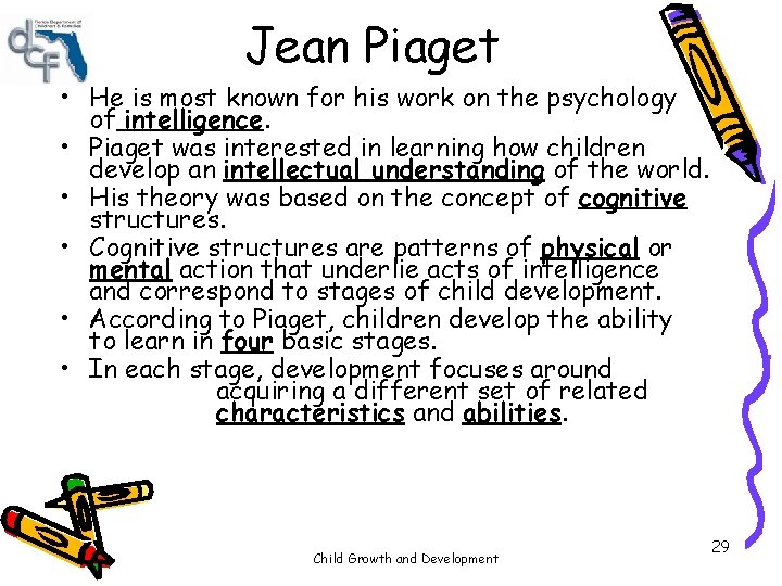 Jean Piaget • He is most known for his work on the psychology of Jean Piaget • He is most known for his work on the psychology of