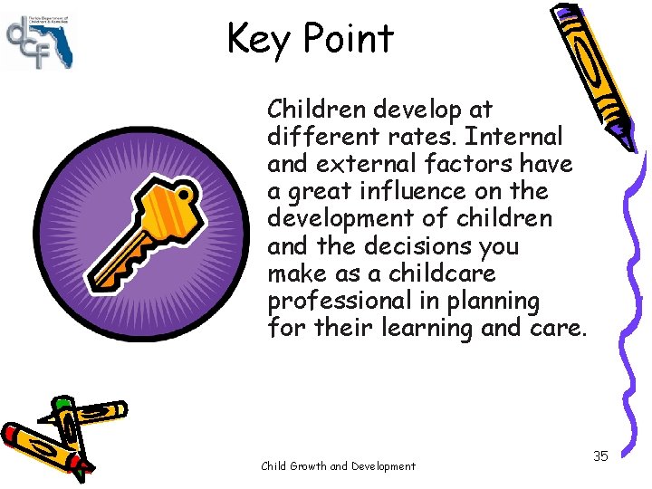 Key Point Children develop at different rates. Internal and external factors have a great Key Point Children develop at different rates. Internal and external factors have a great