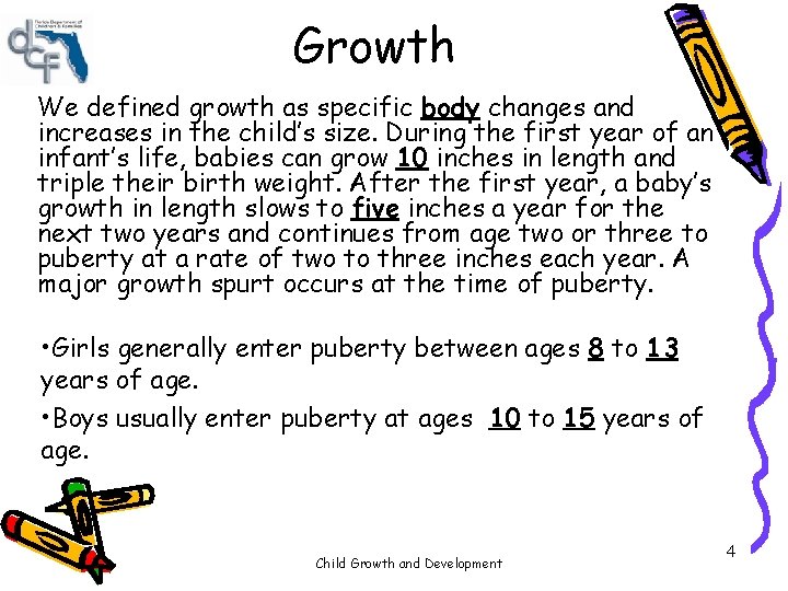 Growth We defined growth as specific body changes and increases in the child’s size. Growth We defined growth as specific body changes and increases in the child’s size.
