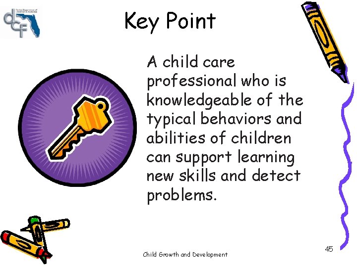 Key Point A child care professional who is knowledgeable of the typical behaviors and Key Point A child care professional who is knowledgeable of the typical behaviors and