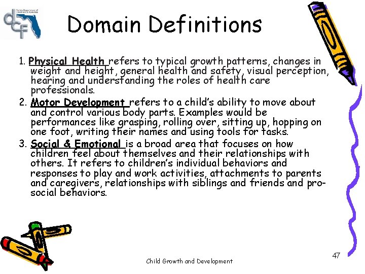 Domain Definitions 1. Physical Health refers to typical growth patterns, changes in weight and Domain Definitions 1. Physical Health refers to typical growth patterns, changes in weight and