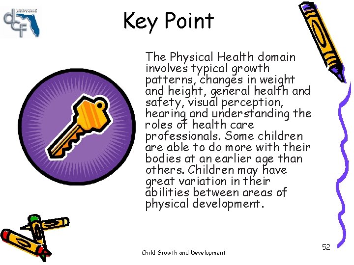 Key Point The Physical Health domain involves typical growth patterns, changes in weight and Key Point The Physical Health domain involves typical growth patterns, changes in weight and