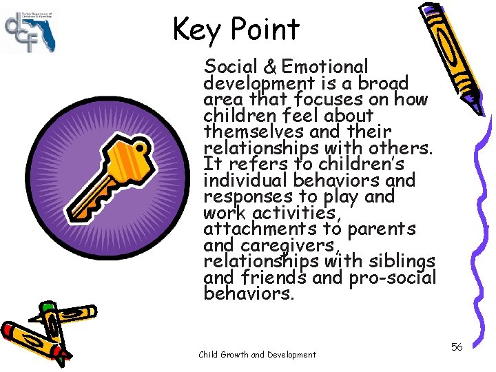 Key Point Social & Emotional development is a broad area that focuses on how Key Point Social & Emotional development is a broad area that focuses on how