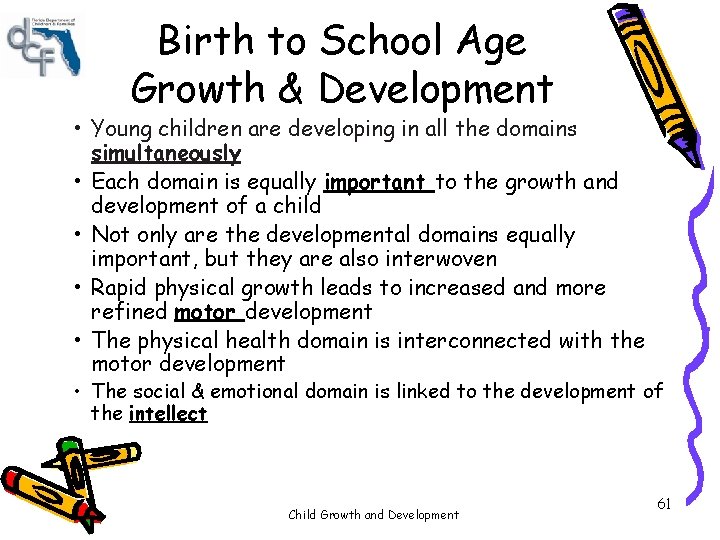 Birth to School Age Growth & Development • Young children are developing in all Birth to School Age Growth & Development • Young children are developing in all