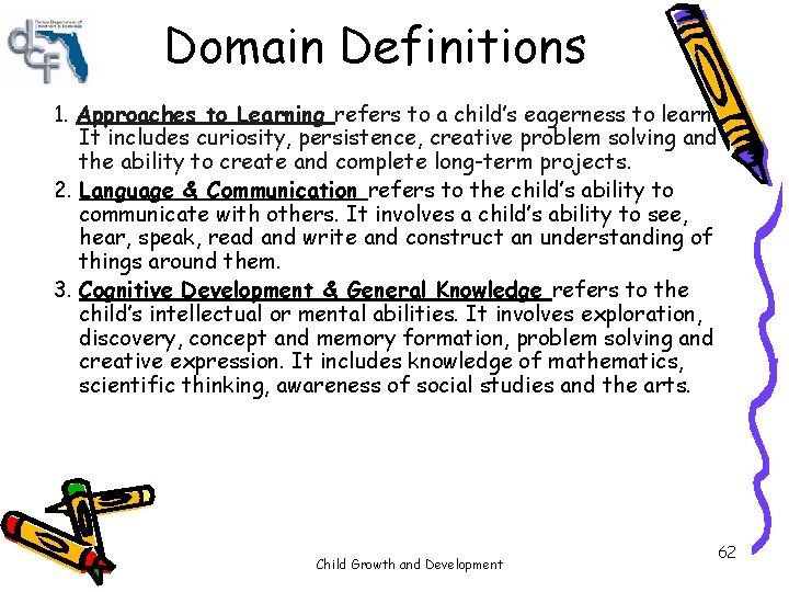 Domain Definitions 1. Approaches to Learning refers to a child’s eagerness to learn. It Domain Definitions 1. Approaches to Learning refers to a child’s eagerness to learn. It