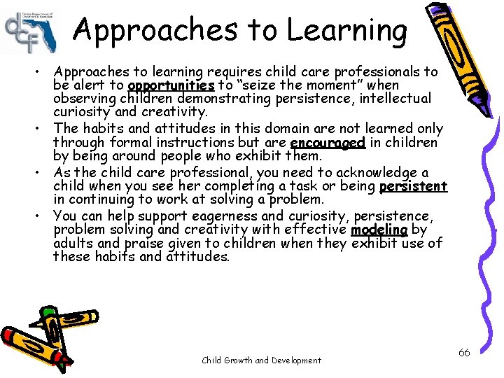 Approaches to Learning • Approaches to learning requires child care professionals to be alert Approaches to Learning • Approaches to learning requires child care professionals to be alert