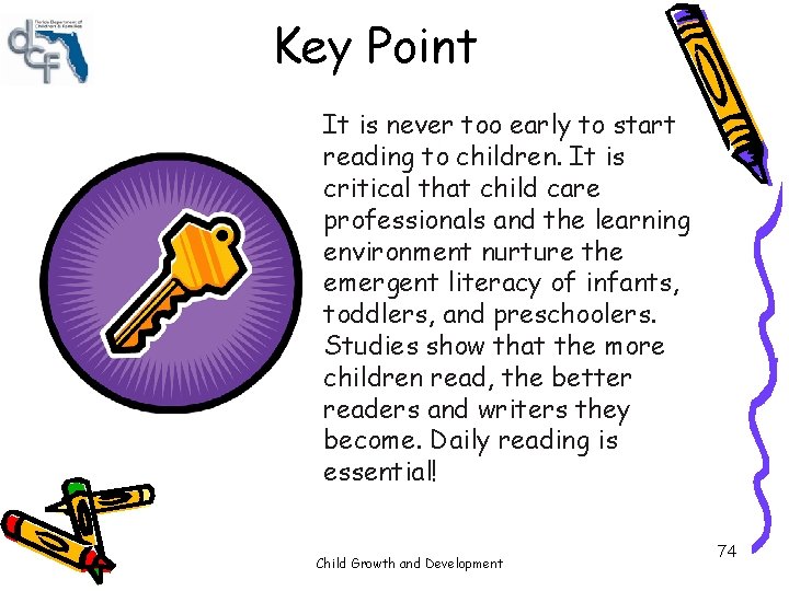 Key Point It is never too early to start reading to children. It is Key Point It is never too early to start reading to children. It is