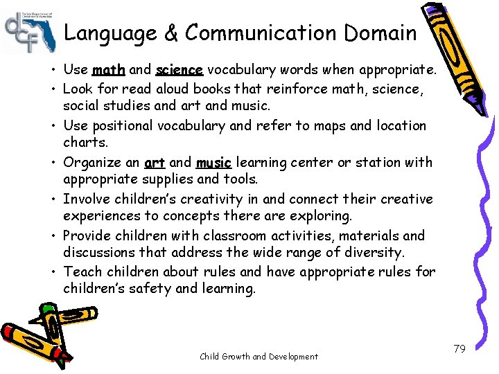 Language & Communication Domain • Use math and science vocabulary words when appropriate. • Language & Communication Domain • Use math and science vocabulary words when appropriate. •
