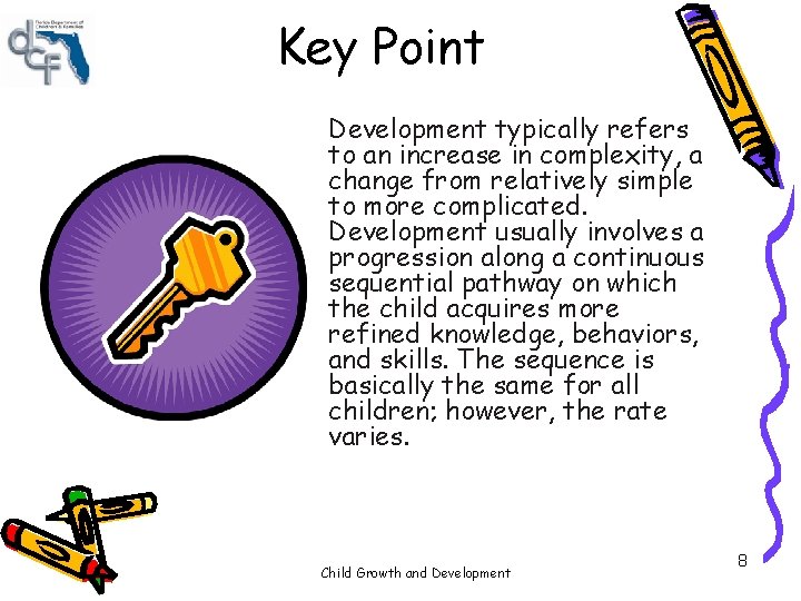 Key Point Development typically refers to an increase in complexity, a change from relatively Key Point Development typically refers to an increase in complexity, a change from relatively
