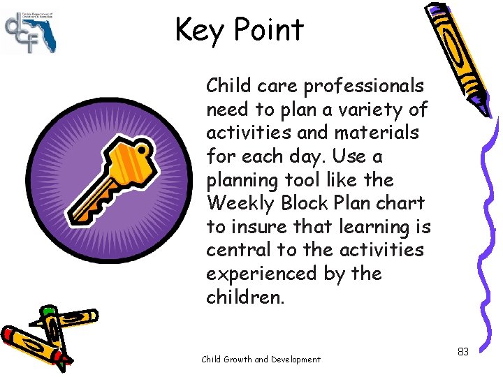 Key Point Child care professionals need to plan a variety of activities and materials Key Point Child care professionals need to plan a variety of activities and materials