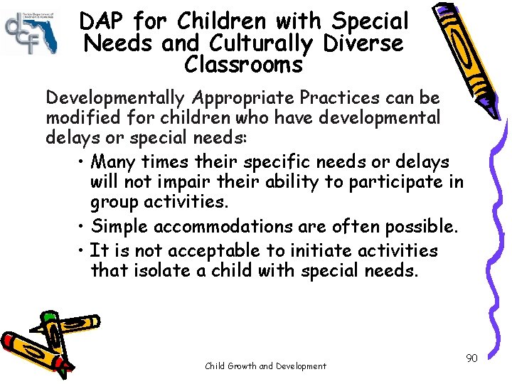 DAP for Children with Special Needs and Culturally Diverse Classrooms Developmentally Appropriate Practices can DAP for Children with Special Needs and Culturally Diverse Classrooms Developmentally Appropriate Practices can