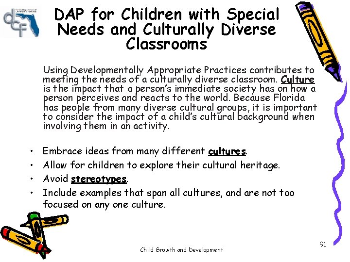 DAP for Children with Special Needs and Culturally Diverse Classrooms Using Developmentally Appropriate Practices DAP for Children with Special Needs and Culturally Diverse Classrooms Using Developmentally Appropriate Practices