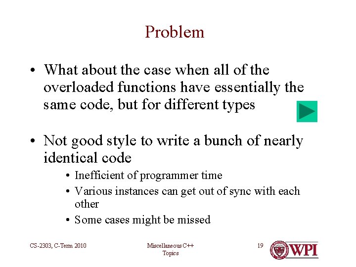 Problem • What about the case when all of the overloaded functions have essentially