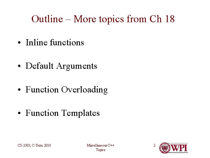 Outline – More topics from Ch 18 • Inline functions • Default Arguments •