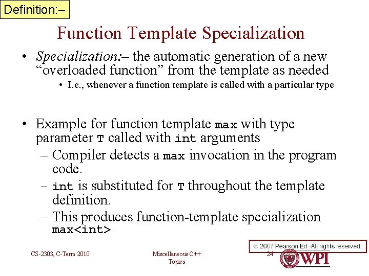 Definition: – Function Template Specialization • Specialization: – the automatic generation of a new