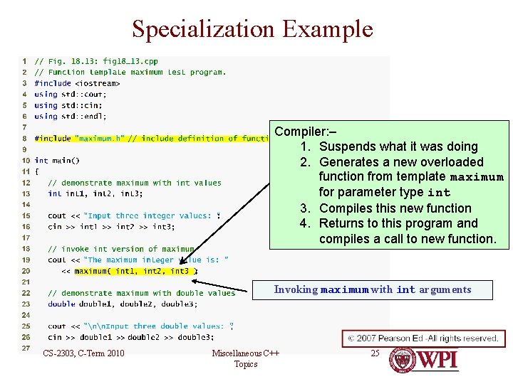 Specialization Example Function Template Example Compiler: – 1. Suspends what it was doing 2.