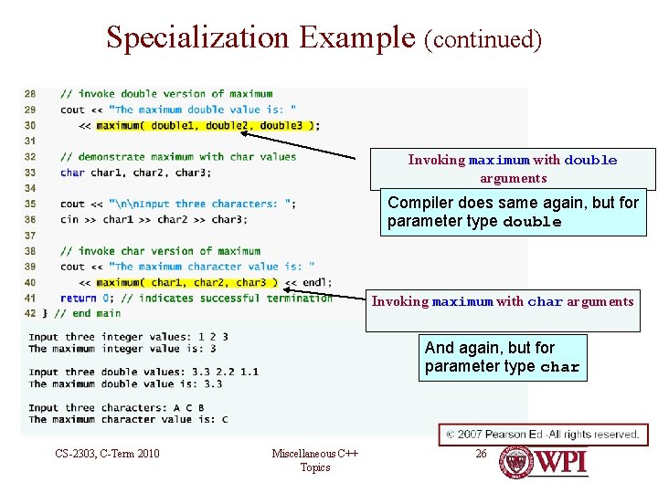 Specialization Example (continued) Function Template Example Invoking maximum with double arguments Compiler does same