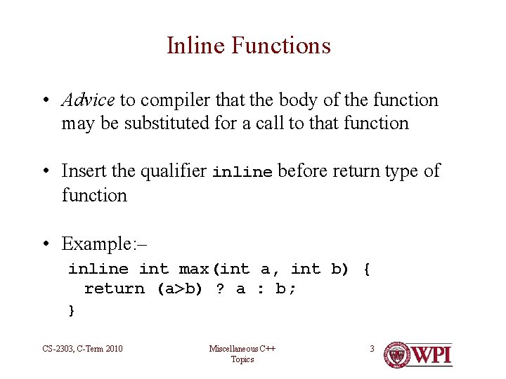 Inline Functions • Advice to compiler that the body of the function may be