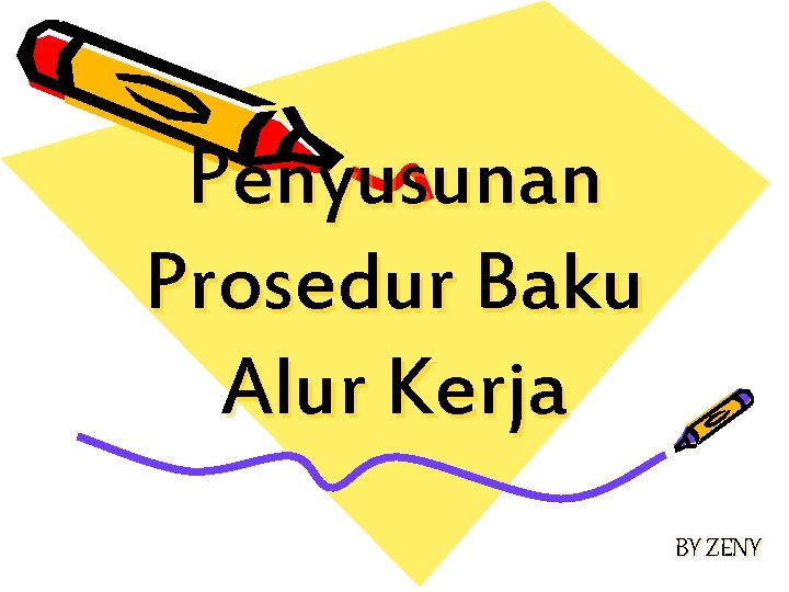 Penyusunan Prosedur Baku Alur Kerja BY ZENY 