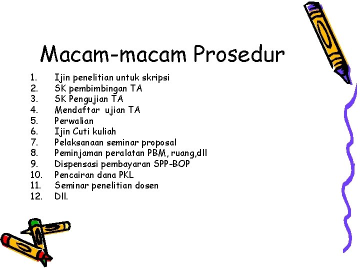 Macam-macam Prosedur 1. 2. 3. 4. 5. 6. 7. 8. 9. 10. 11. 12.