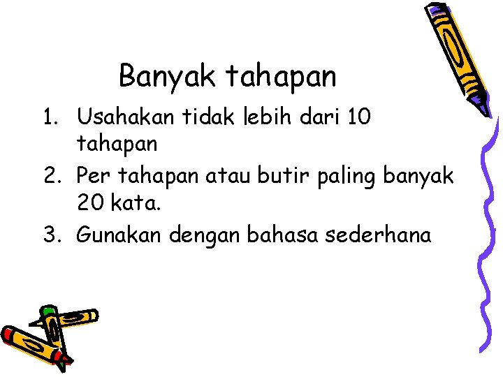 Banyak tahapan 1. Usahakan tidak lebih dari 10 tahapan 2. Per tahapan atau butir