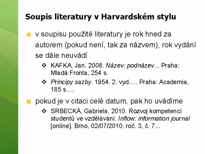 Soupis literatury v Harvardském stylu v soupisu použité literatury je rok hned za autorem