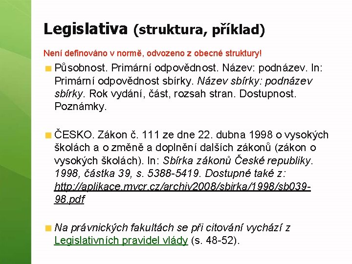 Legislativa (struktura, příklad) Není definováno v normě, odvozeno z obecné struktury! Působnost. Primární odpovědnost.