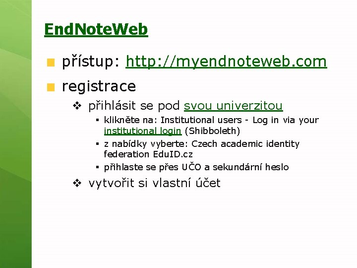 End. Note. Web přístup: http: //myendnoteweb. com registrace v přihlásit se pod svou univerzitou