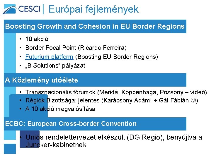 Európai fejlemények Boosting Growth and Cohesion in EU Border Regions • • 10 akció