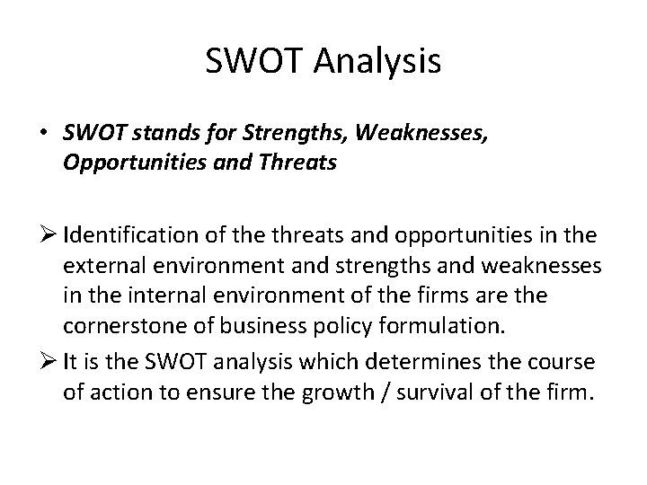 SWOT Analysis • SWOT stands for Strengths, Weaknesses, Opportunities and Threats Ø Identification of