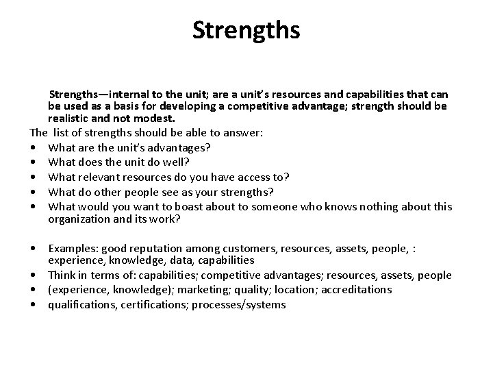 Strengths Strengths—internal to the unit; are a unit’s resources and capabilities that can be