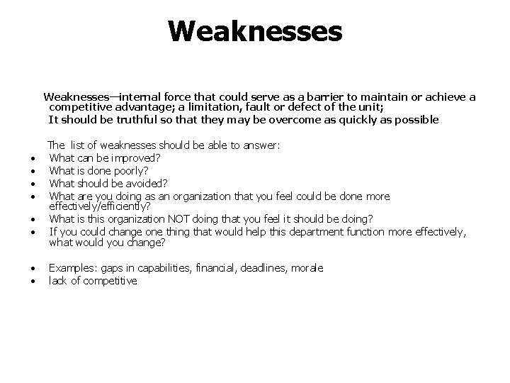 Weaknesses—internal force that could serve as a barrier to maintain or achieve a competitive