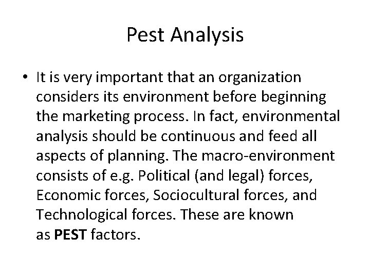 Pest Analysis • It is very important that an organization considers its environment before