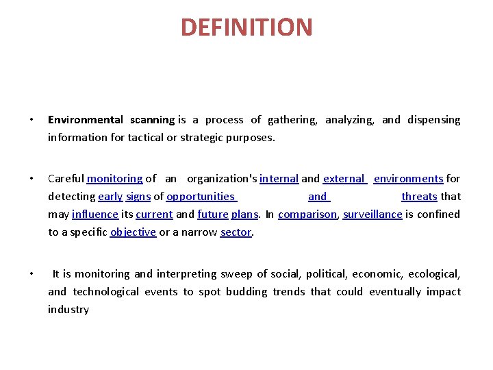 DEFINITION • Environmental scanning is a process of gathering, analyzing, and dispensing information for