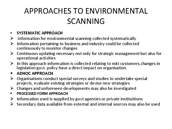 APPROACHES TO ENVIRONMENTAL SCANNING • SYSTEMATIC APPROACH Ø information for environmental scanning collected systematically