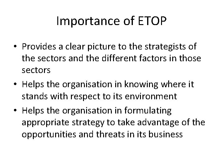 Importance of ETOP • Provides a clear picture to the strategists of the sectors