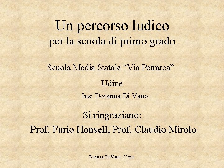 Un percorso ludico per la scuola di primo grado Scuola Media Statale “Via Petrarca” Un percorso ludico per la scuola di primo grado Scuola Media Statale “Via Petrarca”