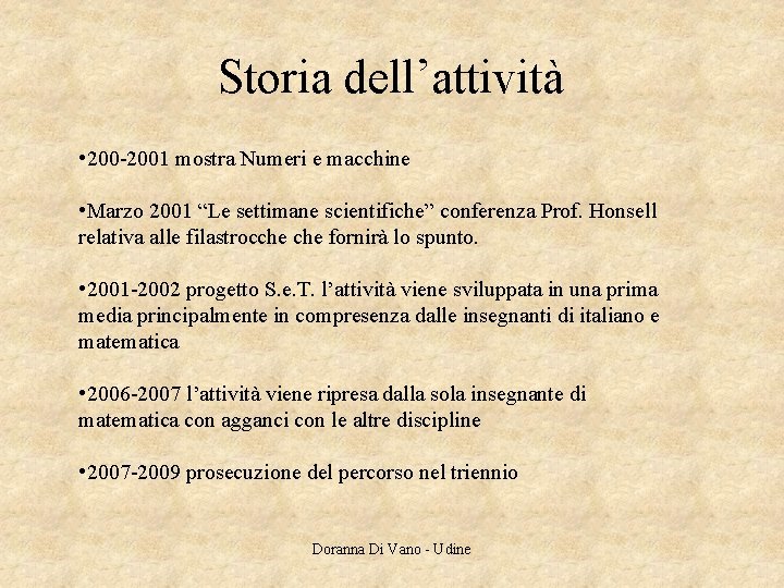 Storia dell’attività • 200 -2001 mostra Numeri e macchine • Marzo 2001 “Le settimane Storia dell’attività • 200 -2001 mostra Numeri e macchine • Marzo 2001 “Le settimane