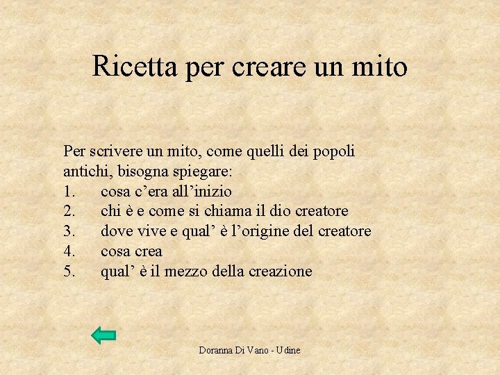 Ricetta per creare un mito Per scrivere un mito, come quelli dei popoli antichi, Ricetta per creare un mito Per scrivere un mito, come quelli dei popoli antichi,