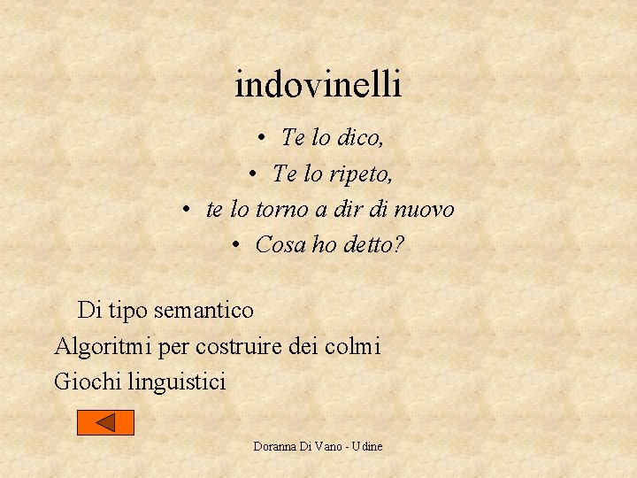 indovinelli • Te lo dico, • Te lo ripeto, • te lo torno a indovinelli • Te lo dico, • Te lo ripeto, • te lo torno a