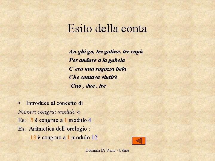 Esito della conta An ghi go, tre galine, tre capò, Per andare a la Esito della conta An ghi go, tre galine, tre capò, Per andare a la