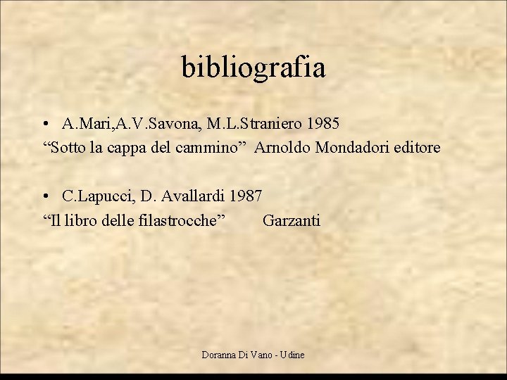 bibliografia • A. Mari, A. V. Savona, M. L. Straniero 1985 “Sotto la cappa bibliografia • A. Mari, A. V. Savona, M. L. Straniero 1985 “Sotto la cappa