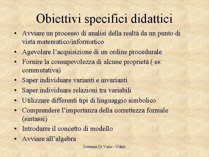 Obiettivi specifici didattici • Avviare un processo di analisi della realtà da un punto Obiettivi specifici didattici • Avviare un processo di analisi della realtà da un punto