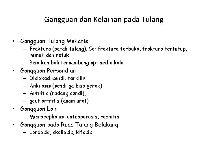 Gangguan dan Kelainan pada Tulang • Gangguan Tulang Mekanis – Fraktura (patah tulang). Co: