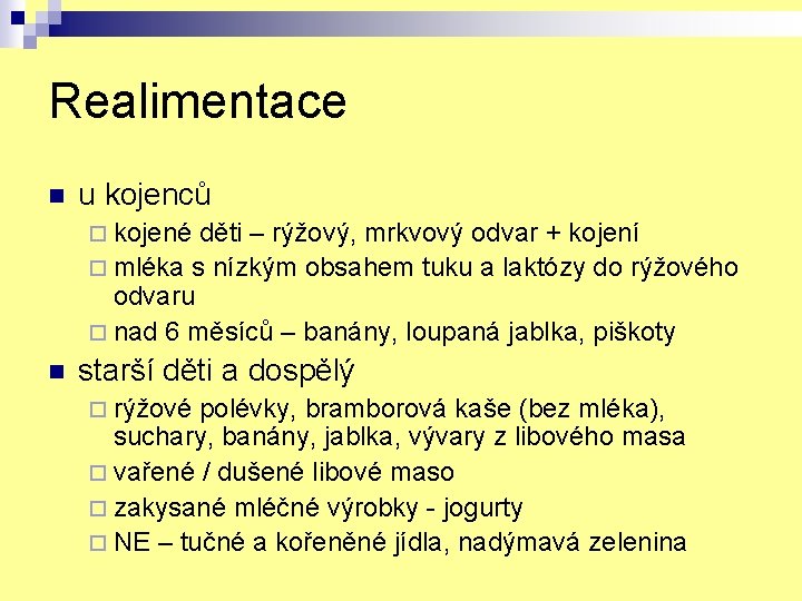 Realimentace n u kojenců ¨ kojené děti – rýžový, mrkvový odvar + kojení ¨