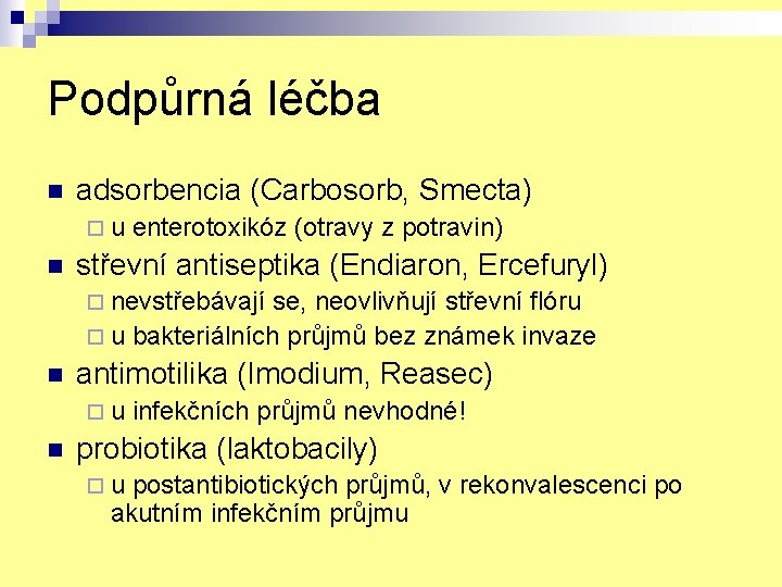 Podpůrná léčba n adsorbencia (Carbosorb, Smecta) ¨u n enterotoxikóz (otravy z potravin) střevní antiseptika